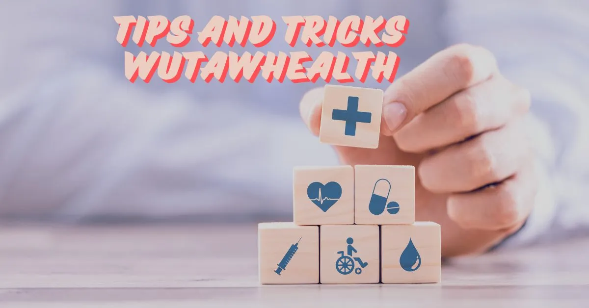 Tips and Tricks WutawHealth