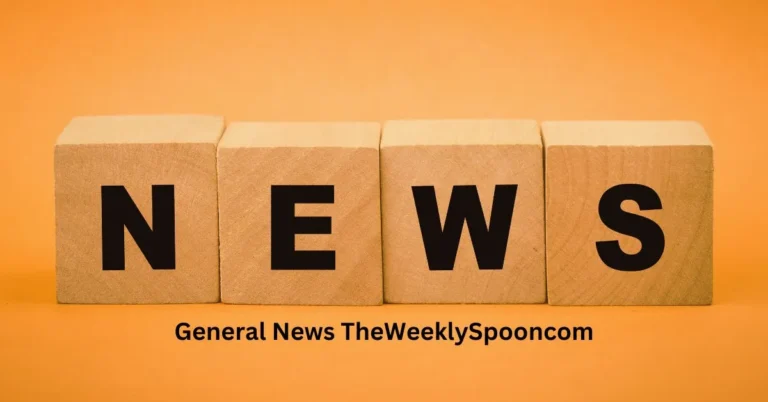 Exploring General News TheWeeklySpooncom: Your Ultimate Guide to Comprehensive News