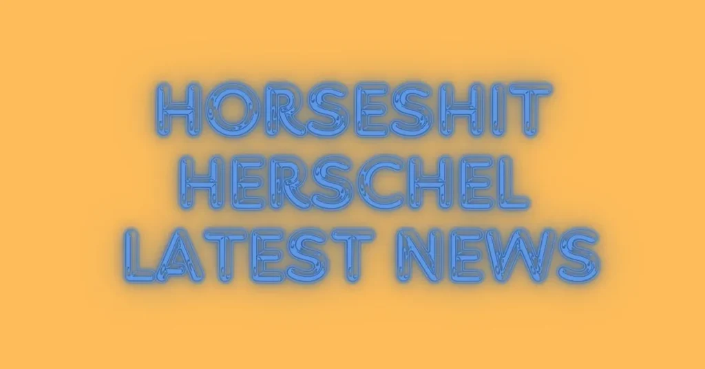 Horseshit Herschel Latest News