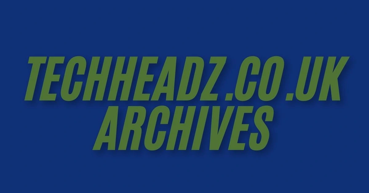 TechHeadz.co.uk Archives