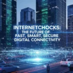 Internetchocks: The Future of Fast, Smart, and Secure Digital Connectivity